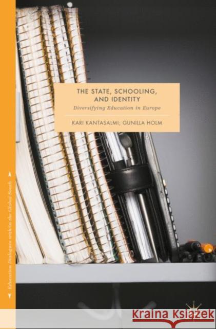 The State, Schooling and Identity: Diversifying Education in Europe Kantasalmi, Kari 9789811015144 Palgrave MacMillan - książka