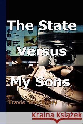 The State Versus My Sons Travis Boo Perry 9781436398435 Xlibris Corporation - książka