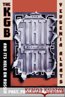 The State Within a State: The KGB and Its Hold on Russia--Past, Present, and Future Yevgenia Albats Catherine Fitzpatrick 9780374527389 Farrar Straus Giroux - książka