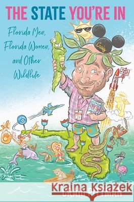 The State You're in: Florida Men, Florida Women, and Other Wildlife Craig Pittman 9780813066950 University Press of Florida - książka