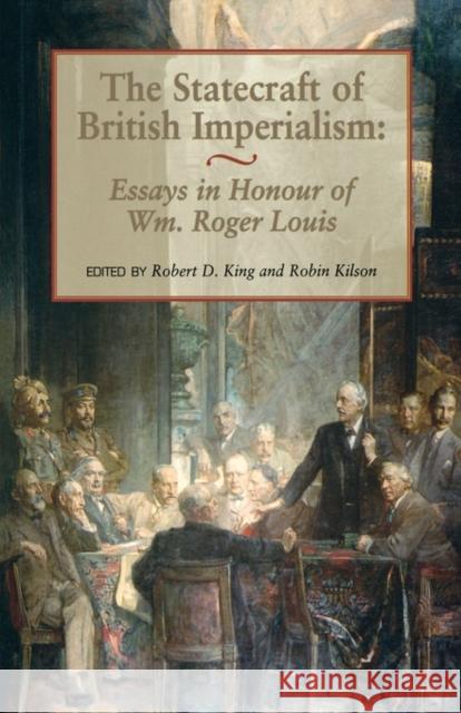 The Statecraft of British Imperialism: Essays in Honour of Wm Roger Louis King, Robert D. 9780714643786 Frank Cass Publishers - książka