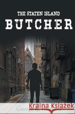 The Staten Island Butcher: suspense/thriller/mystery Hopkins, George R. 9781723080418 Createspace Independent Publishing Platform - książka