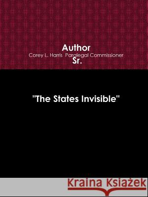 The States Invisible http: //www.chsserviceprovider.com, http: //www.crbov.com Harris, Corey L. 9781304904164 Lulu.com - książka