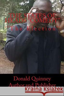 The States Of Heads: The Election Quinney, Donald James 9781542457989 Createspace Independent Publishing Platform - książka