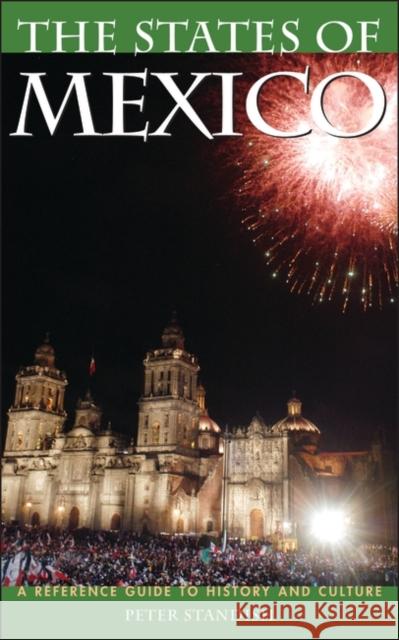 The States of Mexico: A Reference Guide to History and Culture Standish, Peter 9780313342233 Greenwood Press - książka