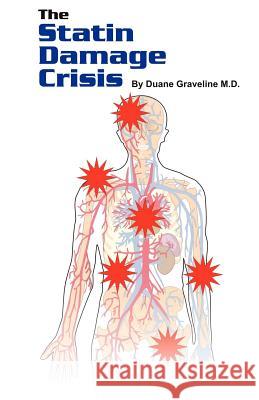 The Statin Damage Crisis Duane Graveline Malcolm Kendrick 9781424338696 Duane Graveline MD MPH - książka