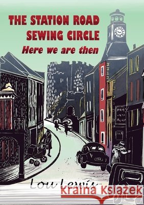 The Station Road Sewing Circle: Here we are then Lewis, Lou 9781919551418 Cambria Books - książka