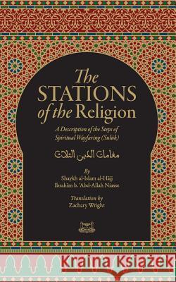 The Stations Of The Religion: A description of the steps of SPiritual Wayfaring (Suluk) Niass, Ibrahim Baye 9780991381340 Fayda Books, LLC. - książka