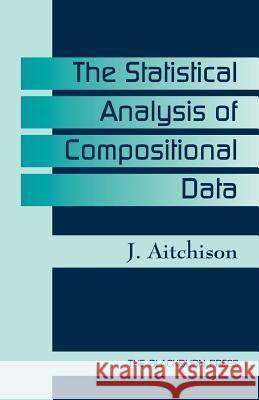 The Statistical Analysis of Compositional Data J. Aitchison 9781930665781 Blackburn Press - książka