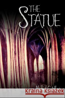 The Statue Michael Castellani 9780595377589 iUniverse - książka