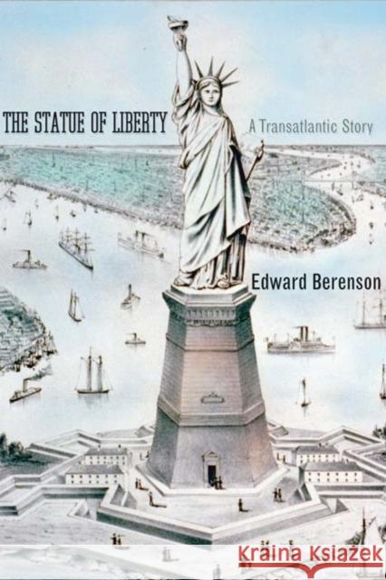 The Statue of Liberty: A Transatlantic Story Edward Berenson 9780300149500  - książka