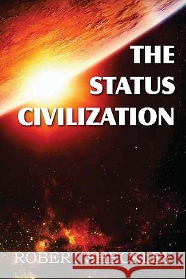 The Status Civilization Robert Sheckley 9781612031033 Bottom of the Hill Publishing - książka