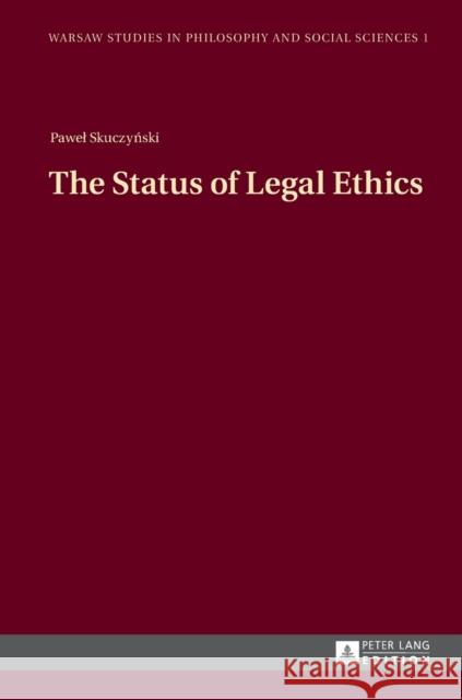 The Status of Legal Ethics Pawel Skuczynski Pawe Skuczyanski Katarzyna Popowicz 9783631641330 Peter Lang Gmbh, Internationaler Verlag Der W - książka