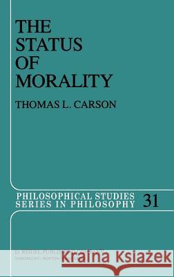 The Status of Morality Thomas L. Carson 9789027716910 Springer - książka