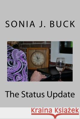 The Status Update Sonia J. Buck Sonia Garcia 9781537704395 Createspace Independent Publishing Platform - książka
