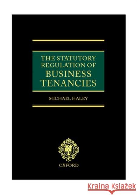 The Statutory Regulation of Business Tenancies  9780198268987 OXFORD UNIVERSITY PRESS - książka