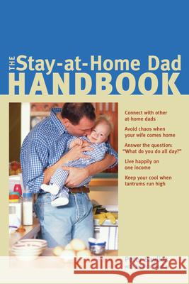 The Stay-At-Home Dad Handbook Baylies, Peter 9781556525346 Chicago Review Press - książka