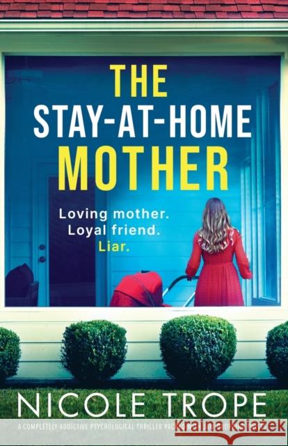 The Stay-at-Home Mother: A completely addictive psychological thriller packed with jaw-dropping twists Nicole Trope 9781803149615 Bookouture - książka