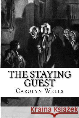 The Staying Guest: Illustrated Carolyn Wells Taylor Anderson 9781985863460 Createspace Independent Publishing Platform - książka