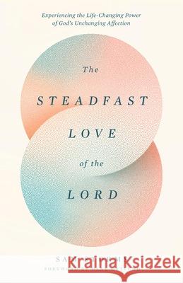 The Steadfast Love of the Lord Sam Storms 9781433593871 Crossway Books - książka