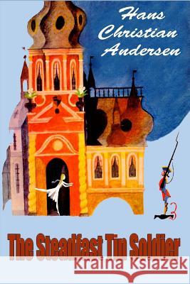 The Steadfast Tin Soldier Hans Christian Andersen 9781530233113 Createspace Independent Publishing Platform - książka