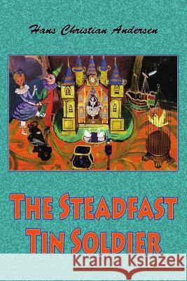 The Steadfast Tin Soldier Hans Christian Andersen 9781727597356 Createspace Independent Publishing Platform - książka