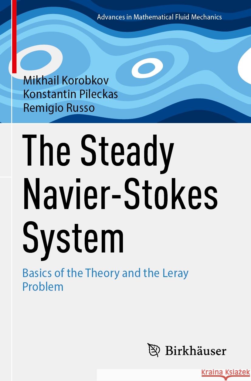 The Steady Navier-Stokes System Mikhail Korobkov, Konstantin Pileckas, Remigio Russo 9783031509001 Springer Nature Switzerland - książka