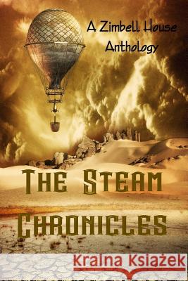 The Steam Chronicles: A Zimbell House Anthology Zimbell House Publishing The Book Planners 9781945967436 Zimbell House Publishing, LLC - książka