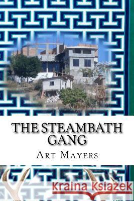 The Steambath Gang: A Nick and Rick Mystery Art Mayers 9781523813551 Createspace Independent Publishing Platform - książka