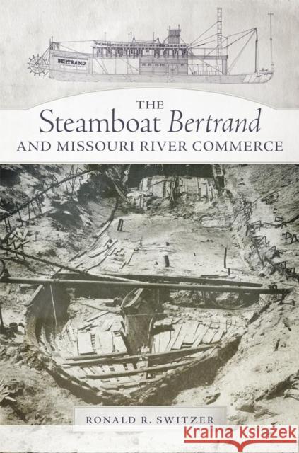 The Steamboat Bertrand and Missouri River Commerce Ronald R. Switzer 9780870624261 Arthur H. Clark Company - książka