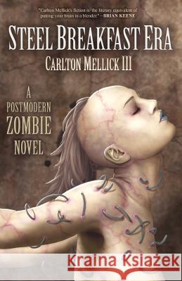 The Steel Breakfast Era: A Postmodern Zombie Novel Mellick, Carlton, III 9781621050377 Eraserhead Press - książka
