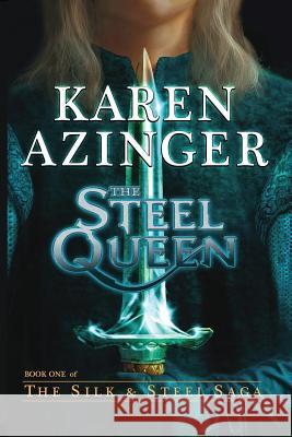 The Steel Queen Karen L. Azinger 9780983516002 Kiralynn Epics - książka