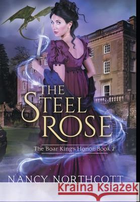 The Steel Rose Nancy Northcott 9781645540854 Falstaff Books, LLC - książka