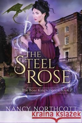 The Steel Rose Nancy Northcott 9781645540861 Falstaff Books, LLC - książka