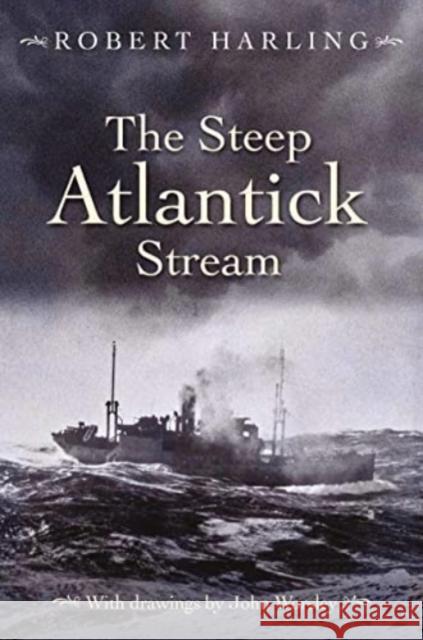 The Steep Atlantick Stream Robert Harling 9781399072885 Pen & Sword Books Ltd - książka