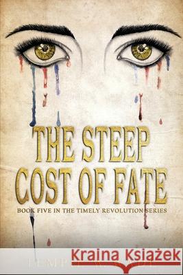 The Steep Cost of Fate: Timely Revolution Book Series Book Five Tempie W. Wade 9780960025787 Tempie W. Wade - książka