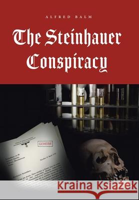 The Steinhauer Conspiracy Alfred Balm 9781665554305 Authorhouse - książka