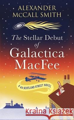 The Stellar Debut of Galactica MacFee Alexander McCall Smith 9780349146638 Little, Brown Book Group - książka