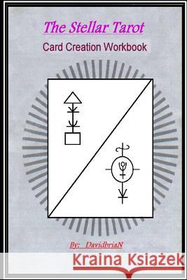 The Stellar Tarot: Card Creation Workbook Davidbrian Cook Brian P. Cook 9781497427341 Createspace - książka