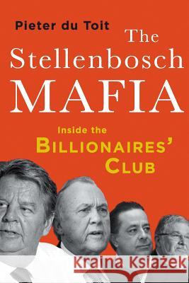 The Stellenbosch Mafia: Inside the Billionaires' Club Pieter H. d 9781868429189 Jonathan Ball Publishers - książka