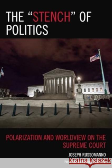 The “Stench” of Politics: Polarization and Worldview on the Supreme Court Joseph Russomanno 9781666923957 Lexington Books - książka