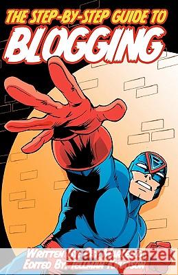 The Step-by-Step Guide to Blogging: Edited by Tellman Knudson Marcello, Pat 9780615452166 Overcome Everything, Inc. - książka