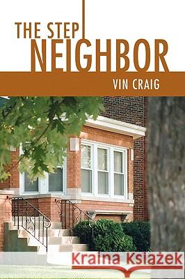 The Step Neighbor Vin Craig 9781436379175 Not Avail - książka