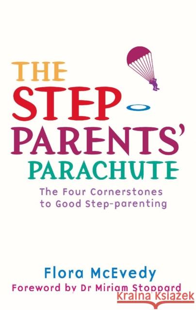 The Step-Parents' Parachute: The Four Cornerstones of Good Step-parenting Flora McEvedy 9780749941246 PIATKUS BOOKS - książka