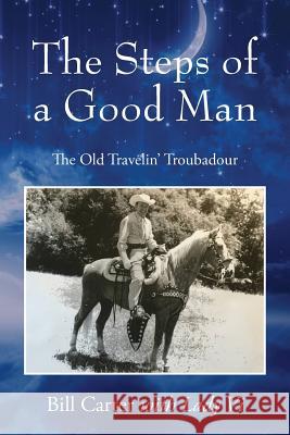 The Steps of a Good Man: The Old Travelin' Troubadour Bill Carter, Lady VI 9781977205353 Outskirts Press - książka