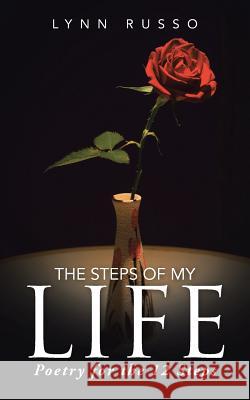 The Steps of My Life: Poetry for the 12 Steps Lynn Russo 9781524611095 Authorhouse - książka