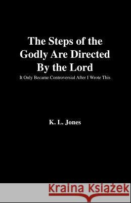 The Steps of the Godly Are Directed by the Lord Jones, K. L. 9781412001359 Trafford Publishing - książka