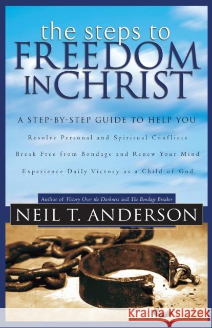 The Steps to Freedom in Christ Neil T. Anderson 9780764213755 Bethany House Publishers - książka