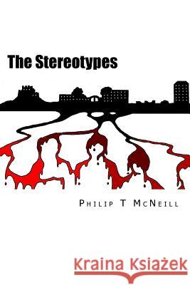 The Stereotypes Philip T. McNeill 9781517020910 Createspace - książka