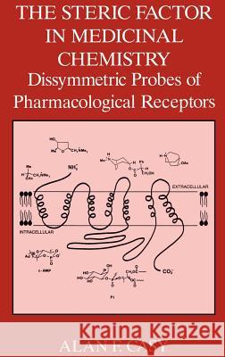 The Steric Factor in Medicinal Chemistry: Dissymmetric Probes of Pharmacological Receptors Casy, A. F. 9780306442896 Kluwer Academic Publishers - książka